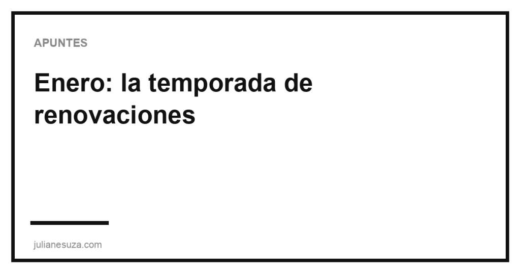 Enero: la temporada de renovaciones